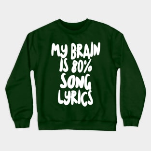 My Brain Is 80% Song Lyrics - Funny Joke Music Humor Statement Crewneck Sweatshirt